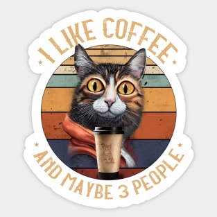 I Like Coffee And Maybe 3 People Funny Cat Sticker